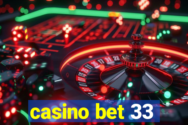 casino bet 33