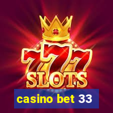 casino bet 33