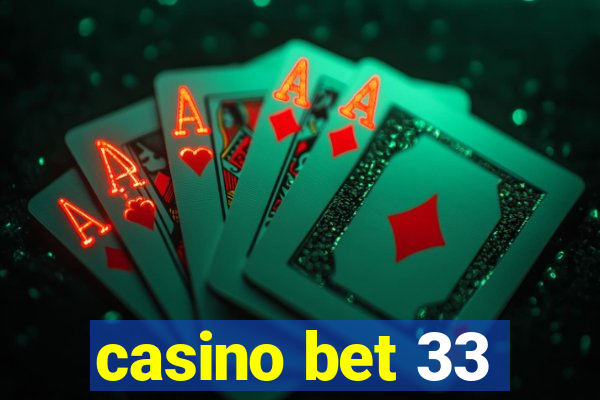 casino bet 33