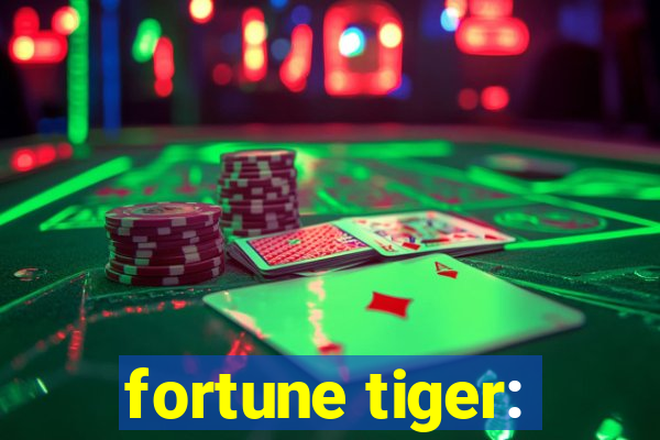 fortune tiger: