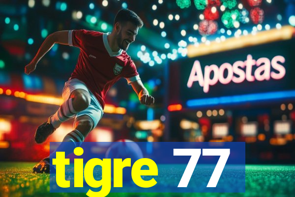 tigre 77