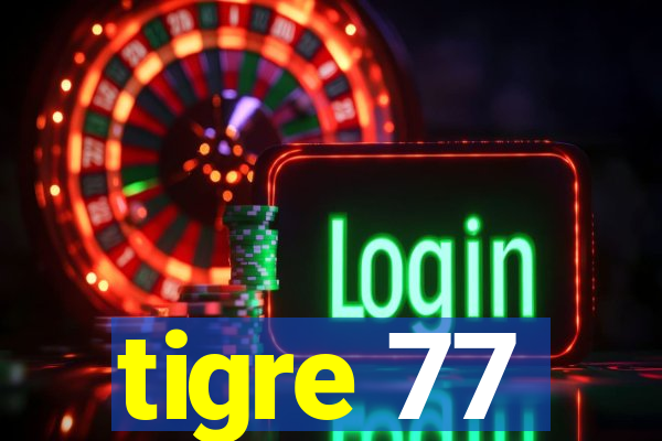 tigre 77