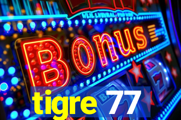 tigre 77