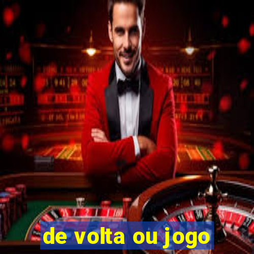 de volta ou jogo