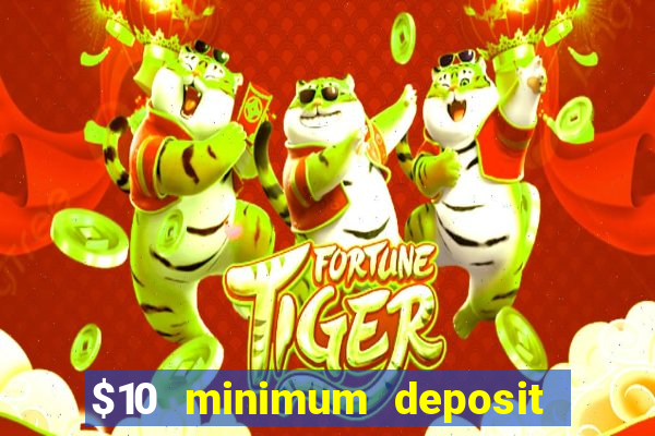 $10 minimum deposit online casinos