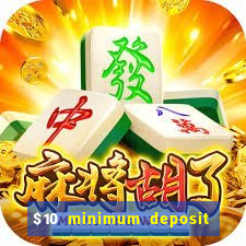 $10 minimum deposit online casinos