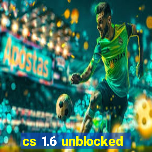 cs 1.6 unblocked