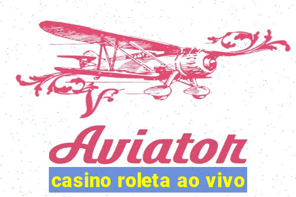 casino roleta ao vivo