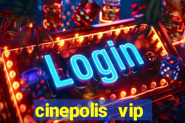 cinepolis vip parque shopping