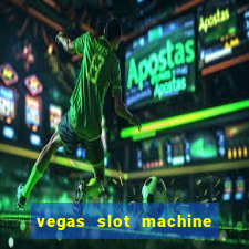 vegas slot machine free games