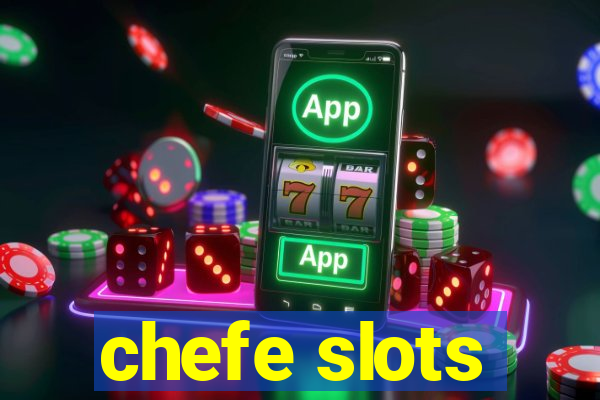 chefe slots