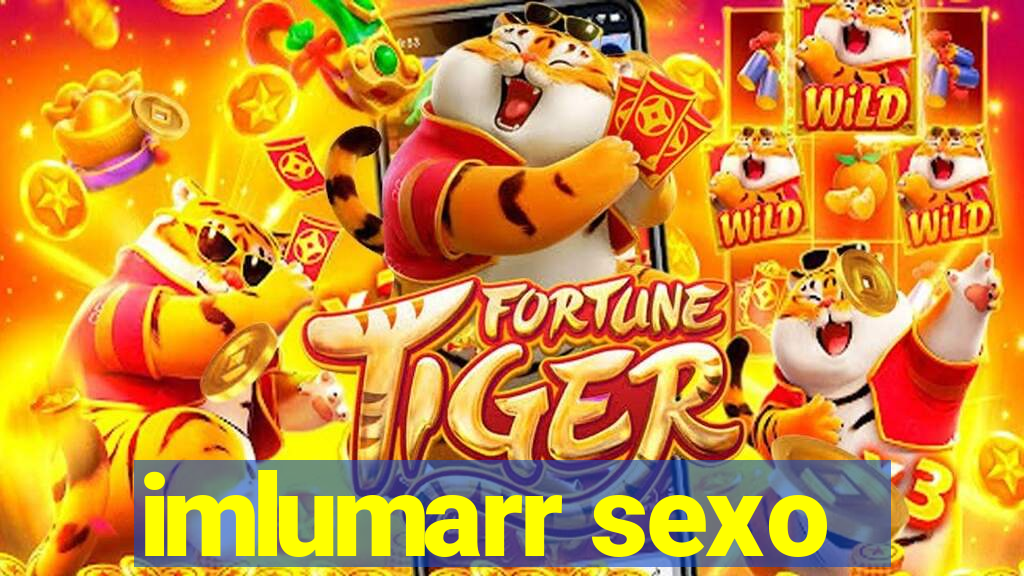 imlumarr sexo