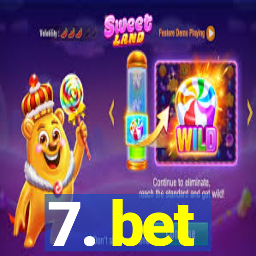 7. bet