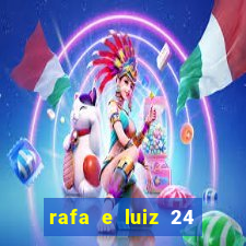 rafa e luiz 24 horas separados