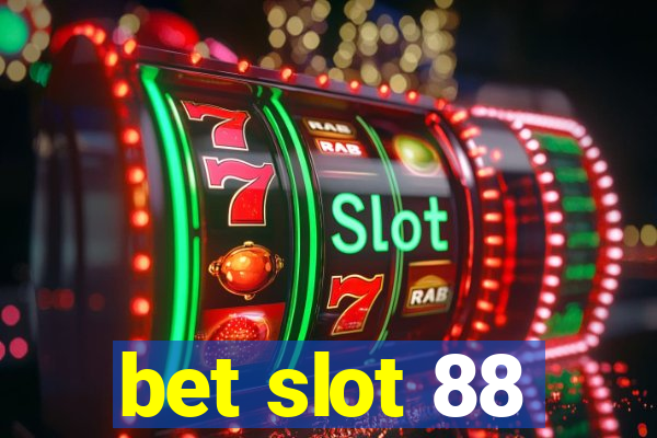 bet slot 88