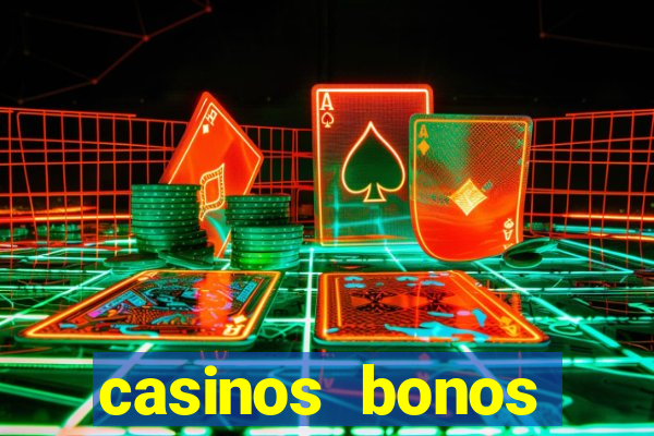 casinos bonos bienvenida gratis sin deposito