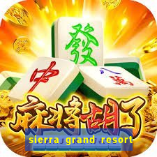 sierra grand resort and casino