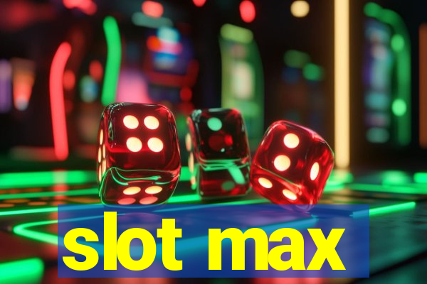 slot max