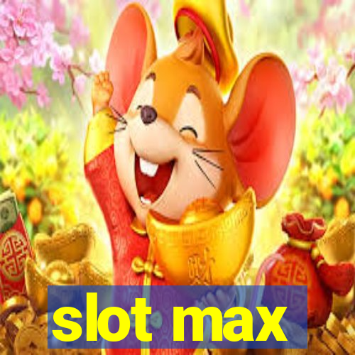 slot max