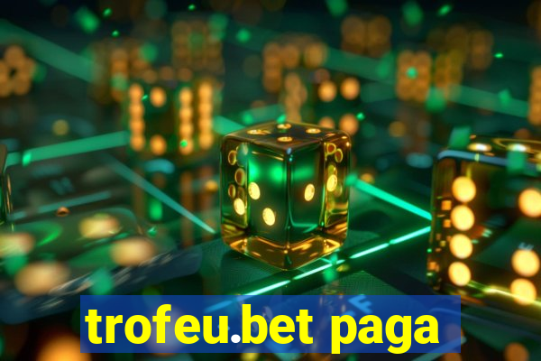 trofeu.bet paga