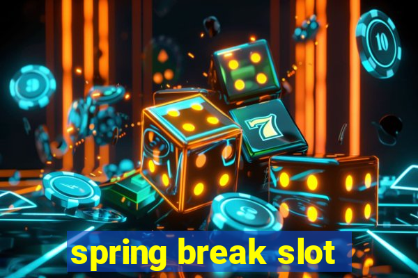 spring break slot