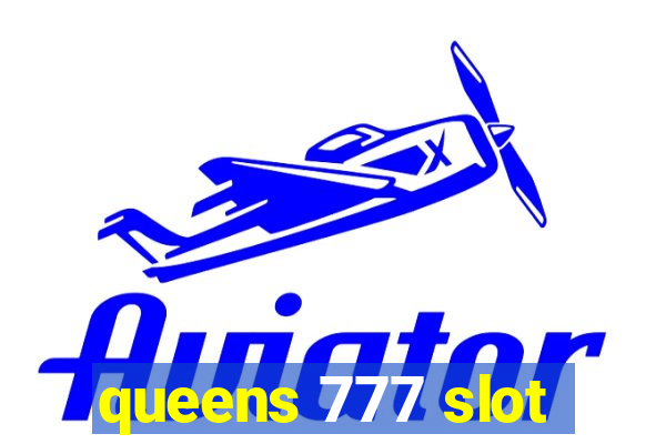 queens 777 slot