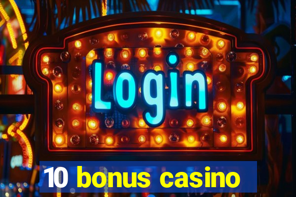 10 bonus casino