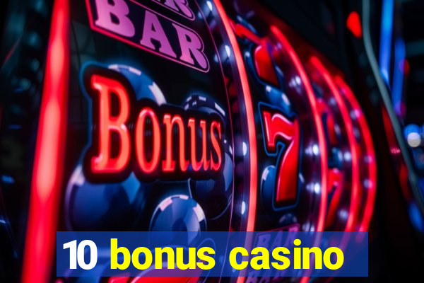 10 bonus casino