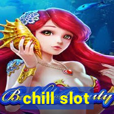 chill slot