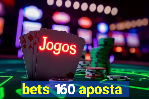 bets 160 aposta