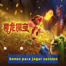 bonus para jogar cassino