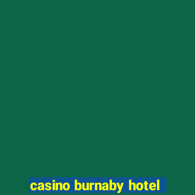 casino burnaby hotel