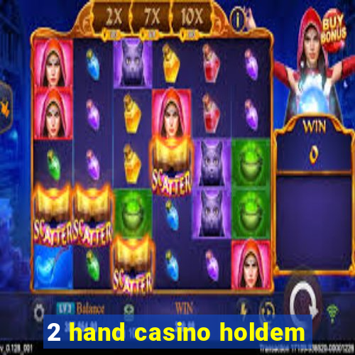 2 hand casino holdem