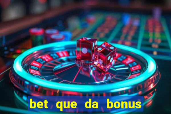 bet que da bonus de cadastro