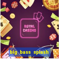 big bass splash demo slot