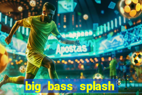 big bass splash demo slot