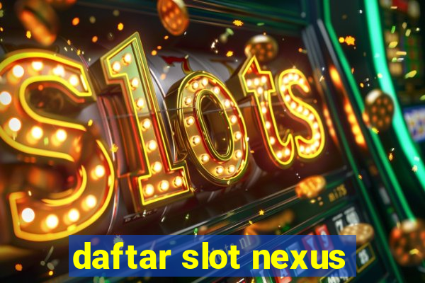 daftar slot nexus