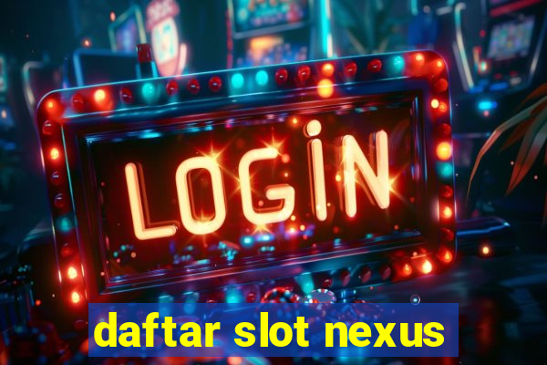 daftar slot nexus