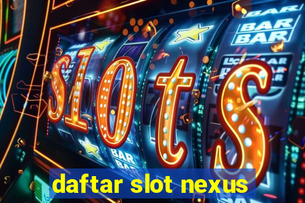 daftar slot nexus