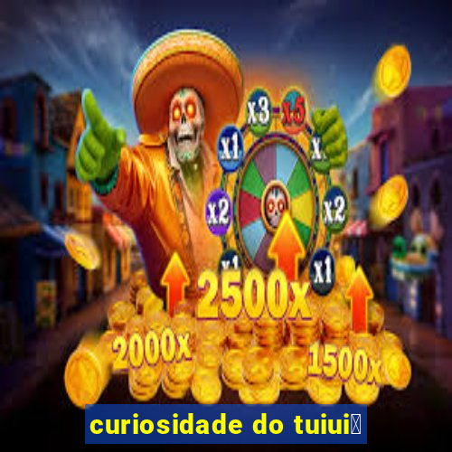 curiosidade do tuiui煤