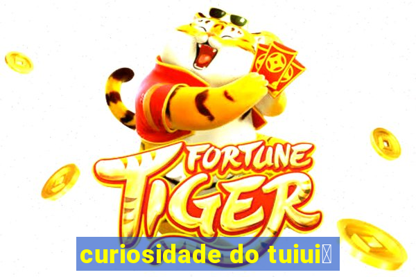 curiosidade do tuiui煤