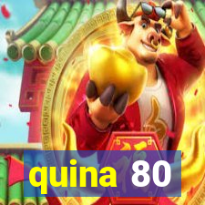 quina 80