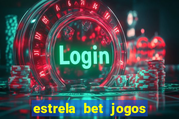 estrela bet jogos de aposta