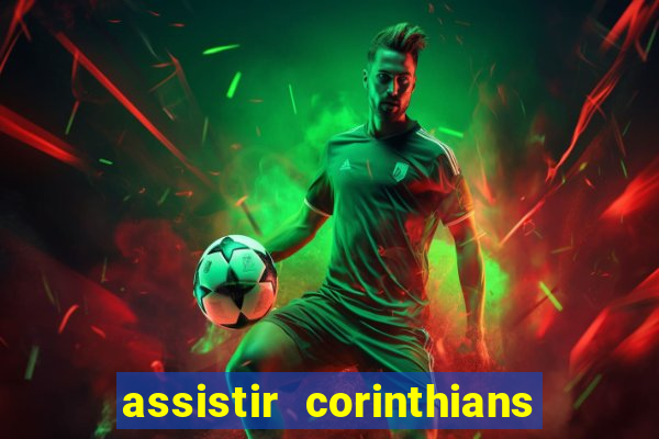 assistir corinthians futebol play hd