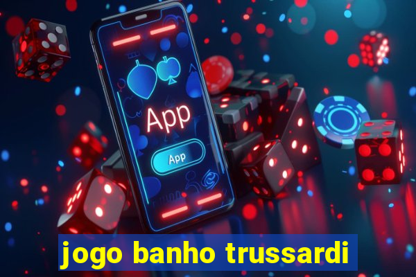 jogo banho trussardi