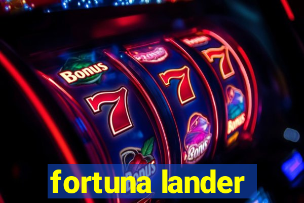 fortuna lander