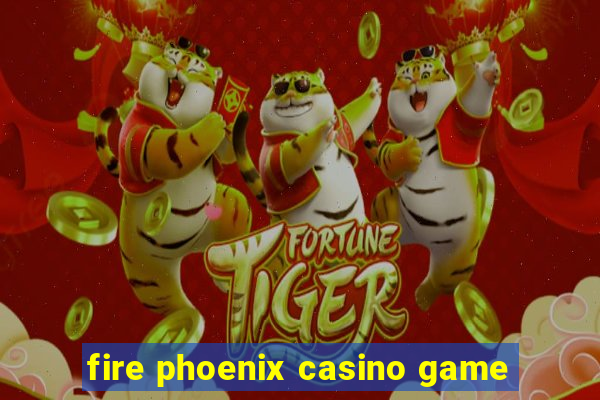 fire phoenix casino game