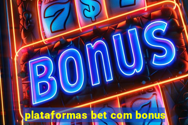 plataformas bet com bonus