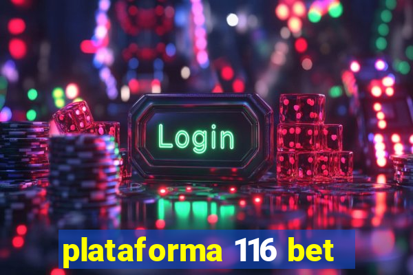 plataforma 116 bet