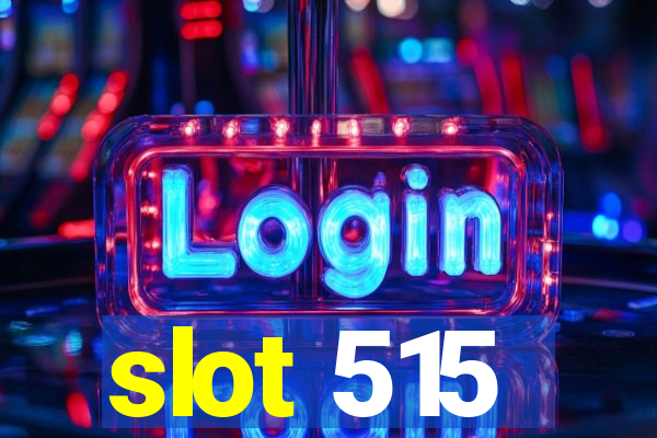 slot 515